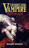 The Oldest Living Vampire Betrayed (The Oldest Living Vampire Saga Book 4) The Oldest Living Vampire Betrayed (The Oldest Living Vampire Saga Book 4)