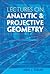 Lectures on Analytic and Projective Geometry (Dover Books on Mathematics)