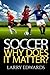 Soccer: Why Does It Matter?
