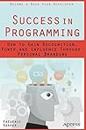 Success in Programming: How to Gain Recognition, Power, and Influence Through Personal Branding Book cover for Success in Programming: How to Gain Recognition, Power, and Influence Through Personal Branding