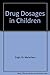 Drug Dosages in Children