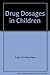 Drug Dosages in Children by Meharban Singh