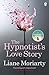 The Hypnotist's Love Story by Liane Moriarty