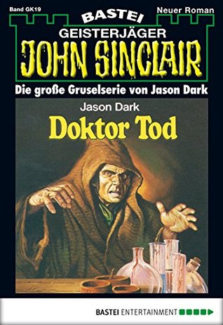 John Sinclair Gespensterkrimi - Folge 19: Doktor Tod (German Edition)