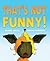 That's Not Funny! by Jeanne Willis That's Not Funny! by Jeanne Willis