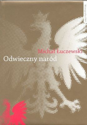 Odwieczny naród. Polak i katolik w Żmiącej