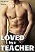 Loved by a Teacher (Taboo First Time Student Teacher Romance)