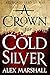 A Crown for Cold Silver Book One of the Crimson Empire by Alex Marshall