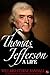 Thomas Jefferson by Willard Sterne Randall Thomas Jefferson by Willard Sterne Randall