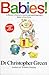 Babies! A Parent's guide to surviving (and Enjoying!) Baby's First Year