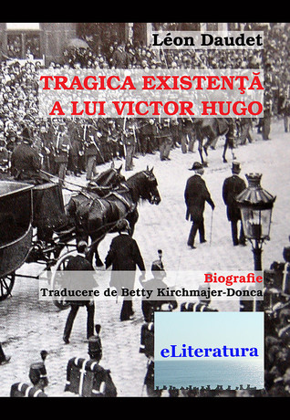 Tragica existenta a lui Victor Hugo