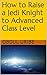 How to Raise a Jedi Knight to Advanced Class Level (Easy Games Book 1)