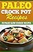 Paleo Crock Pot Recipes: 70 Paleo Slow Cooker Recipes. (Gluten-Free Diet Cookbook)