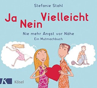 Ja, nein, vielleicht!: Nie mehr Angst vor Nähe. Ein Mutmachbuch (Kindle Edition)