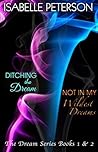 Ditching the Dream / Not In My Wildest Dreams by Isabelle Peterson