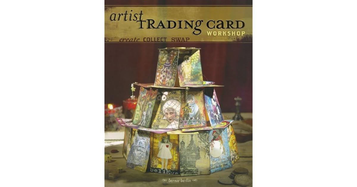 Artist Trading Card Create. Collect. Swap. by Bernie Berlin