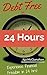 Debt Free in 24 Hours: Experience Financial Freedom in 24 Hours