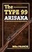 The Type 99 Arisaka: The Complete Guide to Owning a Great, Simply Designed Weapon, Collecting, Buying and Shooting the K99 Arisaka