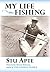 My Life in Fishing: Favorite Long Stories Told Short