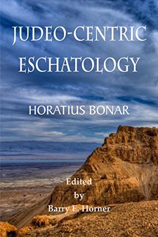 Judeo-Centric Eschatology: Prophetical Landmarks