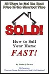 Sold!: How to Sell Your Home FAST! (26 Ways Book 18) Sold!: How to Sell Your Home FAST! (26 Ways Book 18)