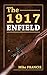 The 1917 Enfield: Complete ...