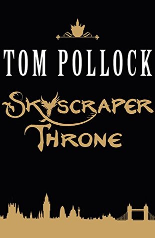 The Skyscraper Throne: The Goddess of London is missing and now the hidden London lurking beneath the surface of the city is under threat of complete annihilation (Kindle Edition)