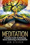 Meditation: Complete Guide to Relieving Stress and Living A Peaceful Life