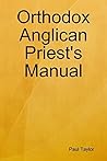 Orthodox Anglican Priest's Manual
