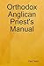 Orthodox Anglican Priest's Manual