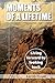 Moments of a Lifetime: Livi...
