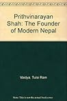 Prithvinarayan Shah: The Founder of Modern Nepal
