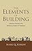 The Elements of Building: A Business Handbook For Residential Builders & Tradesmen