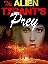 ROMANCE: The Alien Tyrant's Prey - The Earth Girl: Science Fiction Romance - A Sci-fi Alien Invasion Romance Thriller HEA Story Book (Bonita and Zaak's Sci Fi Romance Adventure 1)