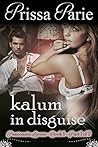 Kalum In Disguise: (Passionate Lovers #1)