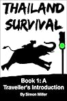 Thailand Survival (Thailand Travel Guide): Essentials for a Trip to Thailand