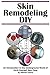 Skin Remodeling DIY: An Introduction to the Underground World of Do-It-Yourself Skin Care