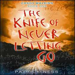 The Knife of Never Letting Go