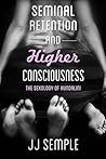 Seminal Retention and Higher Consciousness: The Sexology of Kundalini