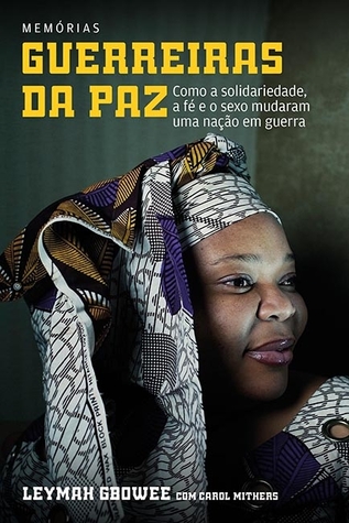 Guerreiras da Paz - Como a solidariedade, a fé e o sexo mudaram uma nação em guerra