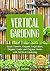 Vertical Gardening: Grow Fl...