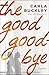 The Good Goodbye by Carla Buckley