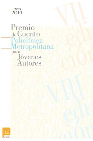 Premio de Cuento Policlínica Metropolitana para Jóvenes Autores   VII - VIII  (2013 - 2014)