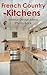 French Country Kitchen: Interior Design Ideas Photo Book (Home Design by Jeff 28)