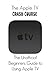 The Apple TV Crash Course: The Unofficial Beginners Guide to Using Apple TV