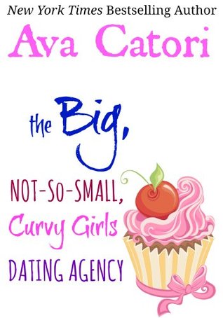 The Big, Not-So-Small, Curvy Girls Dating Agency (Plush Daisies, #1)