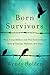 Born Survivors: Three Young...