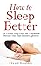 Sleep: How to Sleep Better:: Ultimate Relief Guide and Treatment to Overcome Your Sleep Disorders Effectively (better sleep, how to sleep better, insomnia, ... apnea, sleeping disorder, sleep tight)