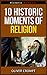 10 Historic Moments Of Religion - Historic Moments Series by Oliver Crompt