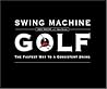 Swing Machine Golf--The Fastest Way to a Consistent Swing Swing Machine Golf--The Fastest Way to a Consistent Swing